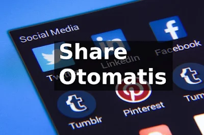 Cara Mudah Share Postingan Blog Otomatis ke Sosial Media