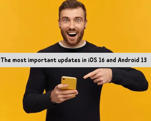 The most important updates in iOS 16 and Android 13