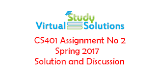 CS401 Assignment No 2 Spring 2017 Solution and Discussion