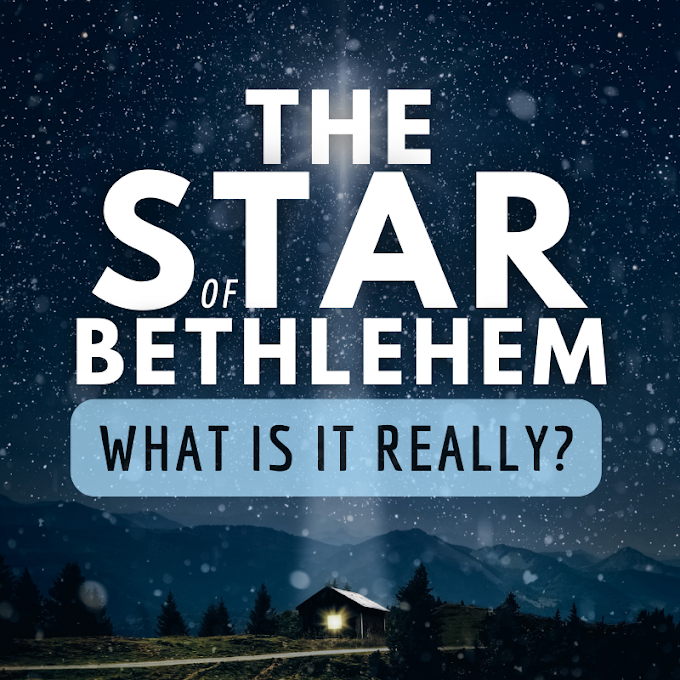 The Star of Bethlehem - What is it Really? Could It Be Something More Than a Star? 