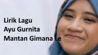 Lirik Lagu Ayu Gurnita - Mantan Gimana Le