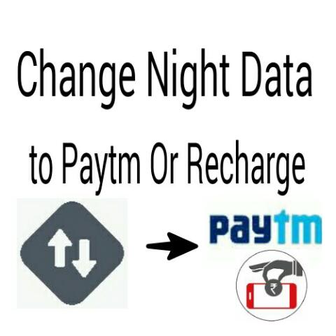 Change Night Data Pack to Paytm Cash or Recharge