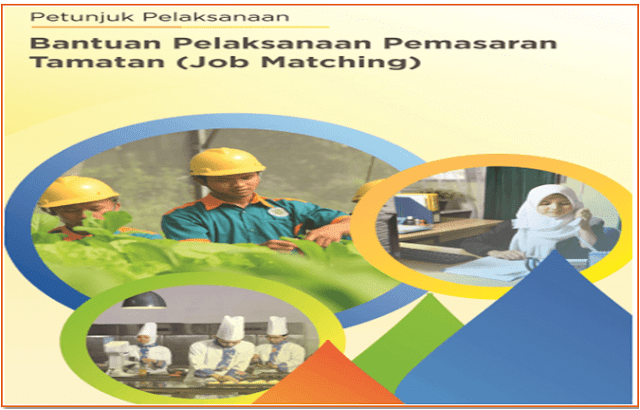 Petunjuk Pelaksanaan Bantuan Pemerintah Penyelenggaraan Pemasaran Tamatan( Job Matching ) Tahun 2018