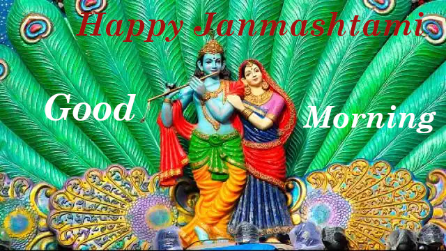 Good Morning Happy  Janmashtami