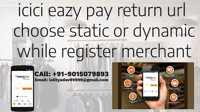 icici eazy pay return url choose static or dynamic while register merchant