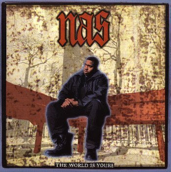 the world is yours nas. quot;The World Is Yoursquot;