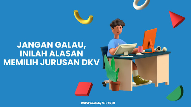 Alasan memilih jurusan dkv