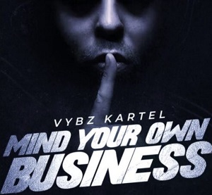 Vybz Kartel – Mind Your Own Business