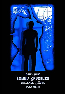 Somnia Crudeles Volume 3: Grausame Träume (Somnia Crudeles / Grausame Träume)