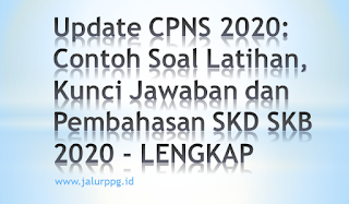 Update CPNS 2020 Contoh Soal Latihan Kunci Jawaban dan Pembahasan SKD SKB 2020