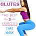 THE BEST 5 EXERCISES TO TONE UP YOUR GLUTES