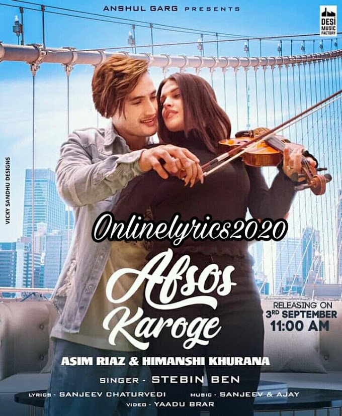 Afsos Karoge lyrics -Asim Riaz & Himanshi Khurana | Stebin Ben | onlinelyrics2020