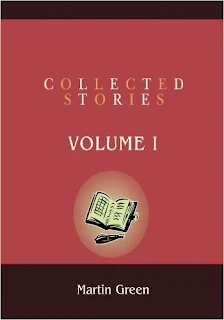 Collected Stories, Vol I - by Martin Green