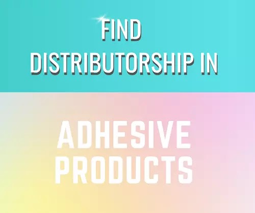 Adhesive Products Distributorship Opportunities in India