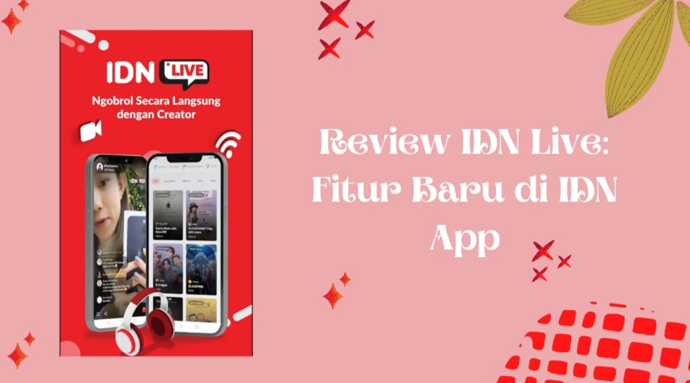 Review IDN Live: Fitur Baru di IDN App
