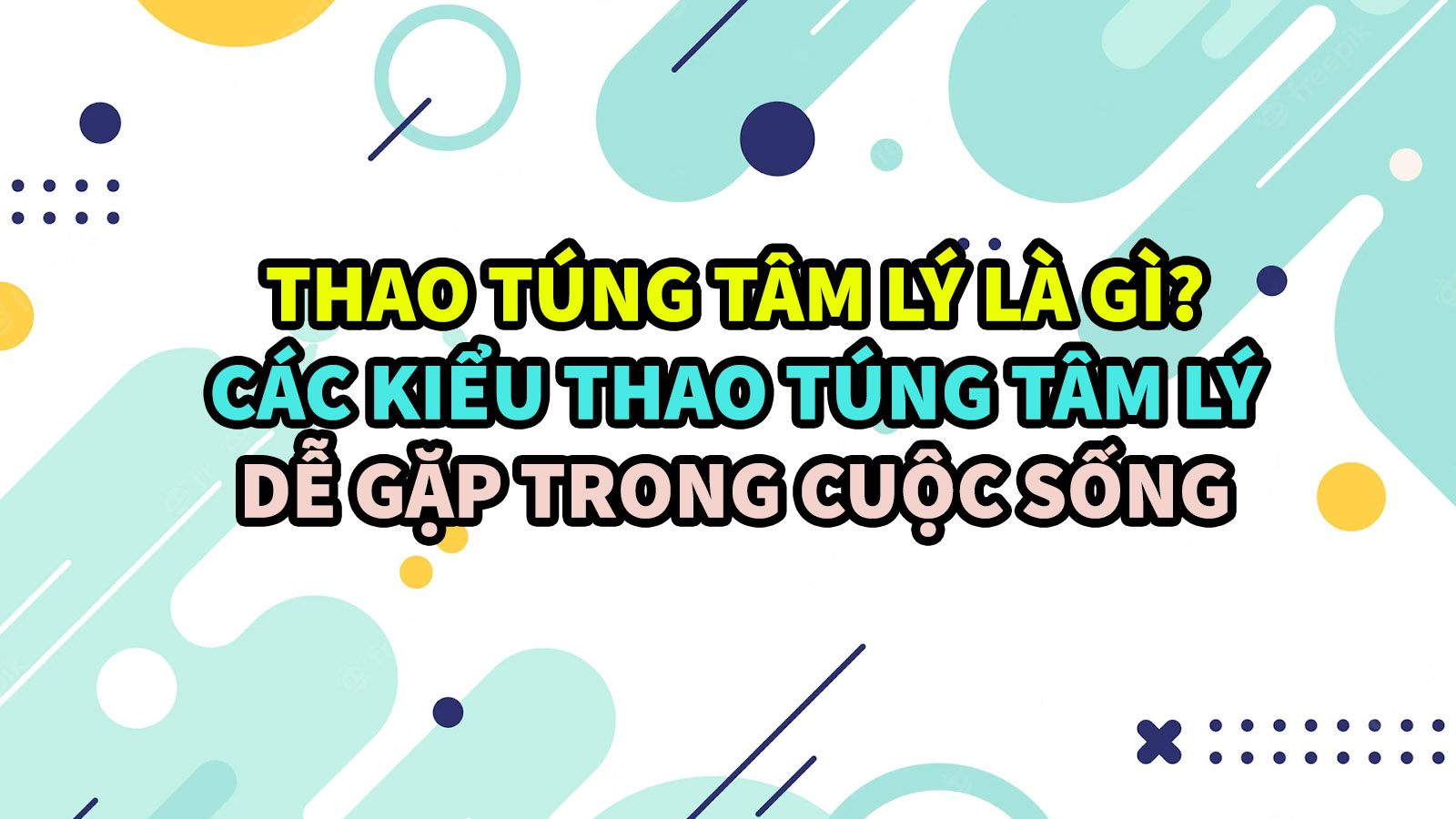 Thao túng tâm lý là gì? Cách thao túng tâm lý nhiều hay dùng là gì để phòng tránh?