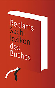 Reclams Sachlexikon des Buches: Von der Handschrift zum E-Book