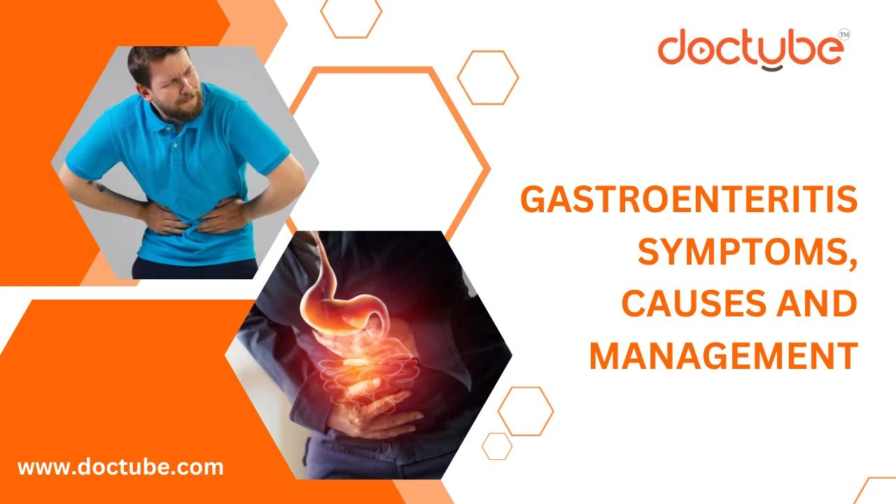 Gastroenteritis Symptoms, Causes and Management:DocTubeBlog