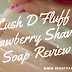 Lush D'Fluff Strawberry Shaving Soap Review