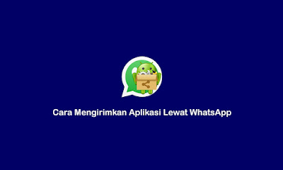 cara mengirimkan aplikasi lewat whatsapp