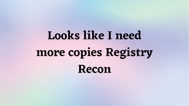 Looks like I need more copies Registry Recon - By David Cowen