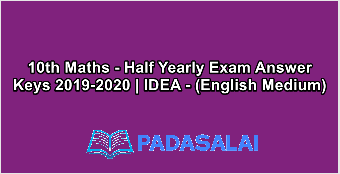 10th Maths - Half Yearly Exam Answer Keys 2019-2020 | IDEA - (English Medium)