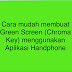 Tutorial cara mudah membuat Effek Green Screen (Chroma Key) menggunakan aplikasi Handphone