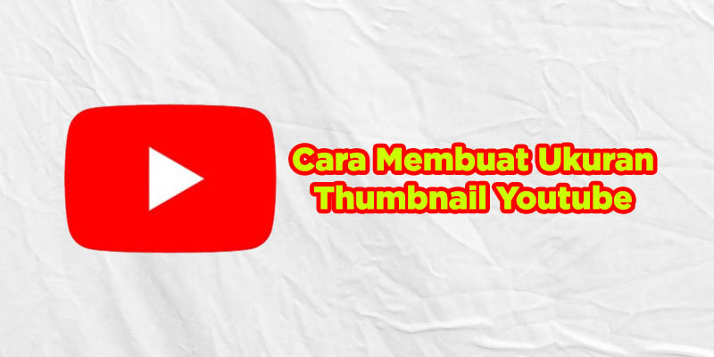 cara membuat ukuran thumbnail youtube