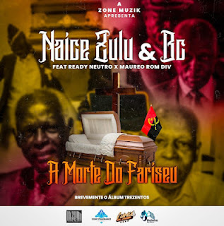Naice Zulu & BC - A morte do Farizeu (feat Maureo e Ready Neutro) Download 2022