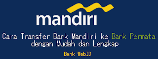 Cara Transfer Bank Mandiri ke Bank Permata: Lengkap Hingga Biaya Admin