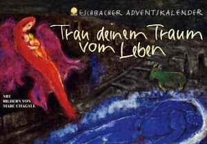 Trau deinen Traum vom Leben: Eschbacher Adventskalender mit Bildern von Marc Chagall betrachtet von Ulrich Peters (Eschbacher Kalender)