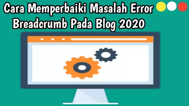 Cara memperbaiki Error breadcrumb pada blogger