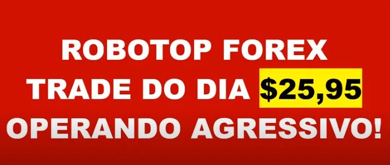 Robô Top Forex Fazendo o Trade do Dia $25 Operando Agressivo