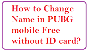 How to Change Name in PUBG mobile Free without ID card?
