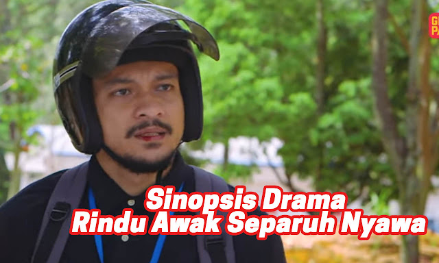 Sinopsis Drama Rindu Awak Separuh Nyawa (Astro Ria 2021)