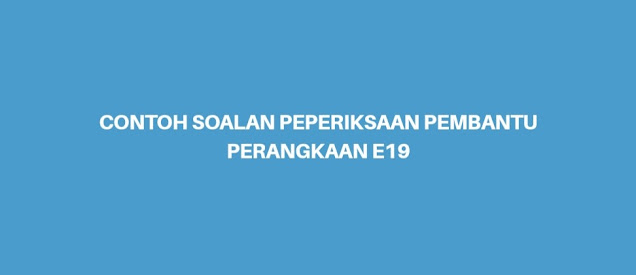 Contoh Soalan Peperiksaan Pembantu Perangkaan E19