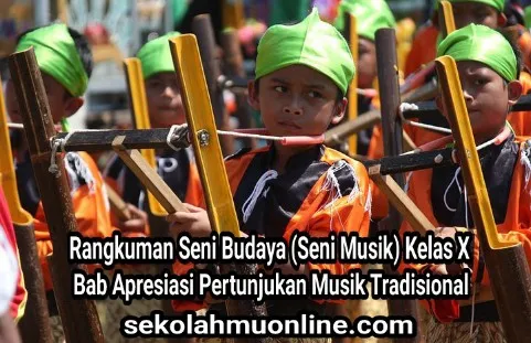 Rangkuman atau ringkasan Seni Budaya (Seni Musik) Kelas 10 Bab Apresiasi Pertunjukan Musik Tradisional