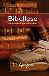 Bibellese am Morgen und am Abend: Andachten für jeden Morgen und Abend