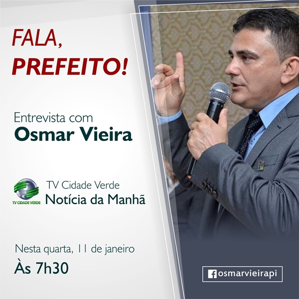 Acompanhe amanhã entrevista do Prefeito Osmar Vieira na TV Cidade Verde. No programa Notícia da Manhã.