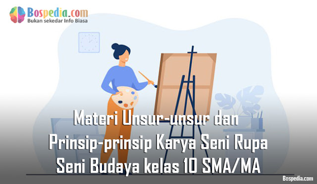 Materi Unsur-unsur dan Prinsip-prinsip Karya Seni Rupa Mapel Seni Budaya kelas 10 SMA/MA