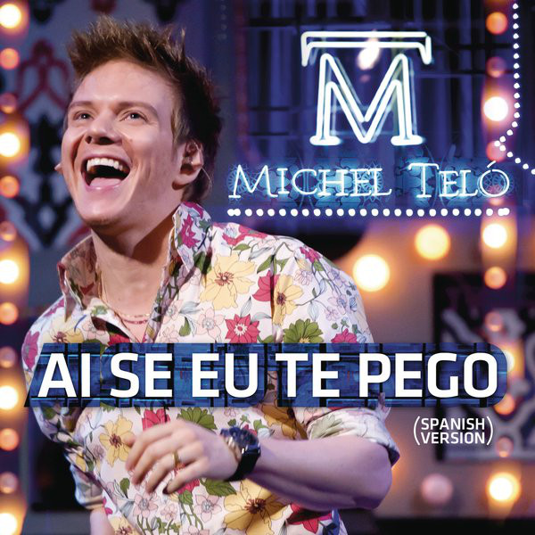 Michel Teló - Ai Se Eu Te Pego (Spanish Version) - Single 