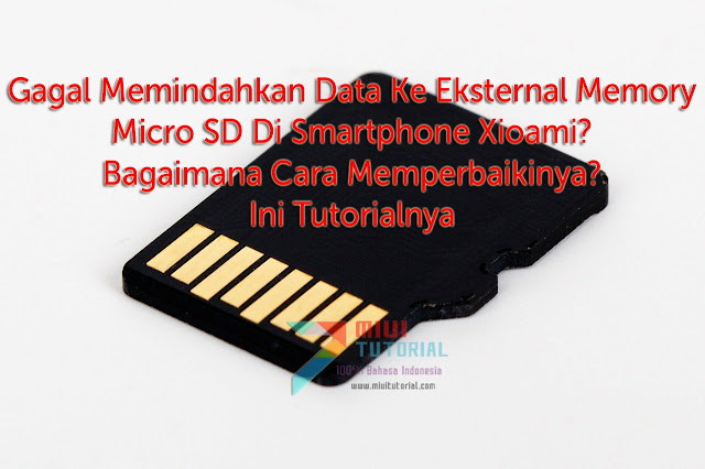 Gagal Memindahkan Data Ke Eksternal Memory Micro SD Di Smartphone Xioami? Bagaimana Cara Memperbaikinya? Ini Tutorialnya