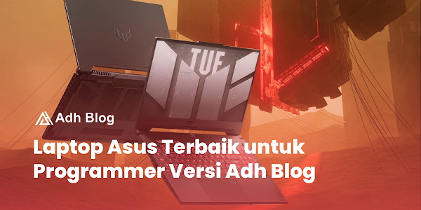 Laptop Asus Terbaik untuk Programmer Versi Adh Blog