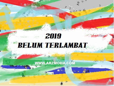 2019, belum telambat untuk membuat perubahan di tahun 2019, belum terlambat merancang, 