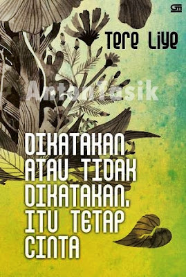 Download Tere Liye - Dikatakan atau tidak diakatakan, itu tetap Cinta.Pdf