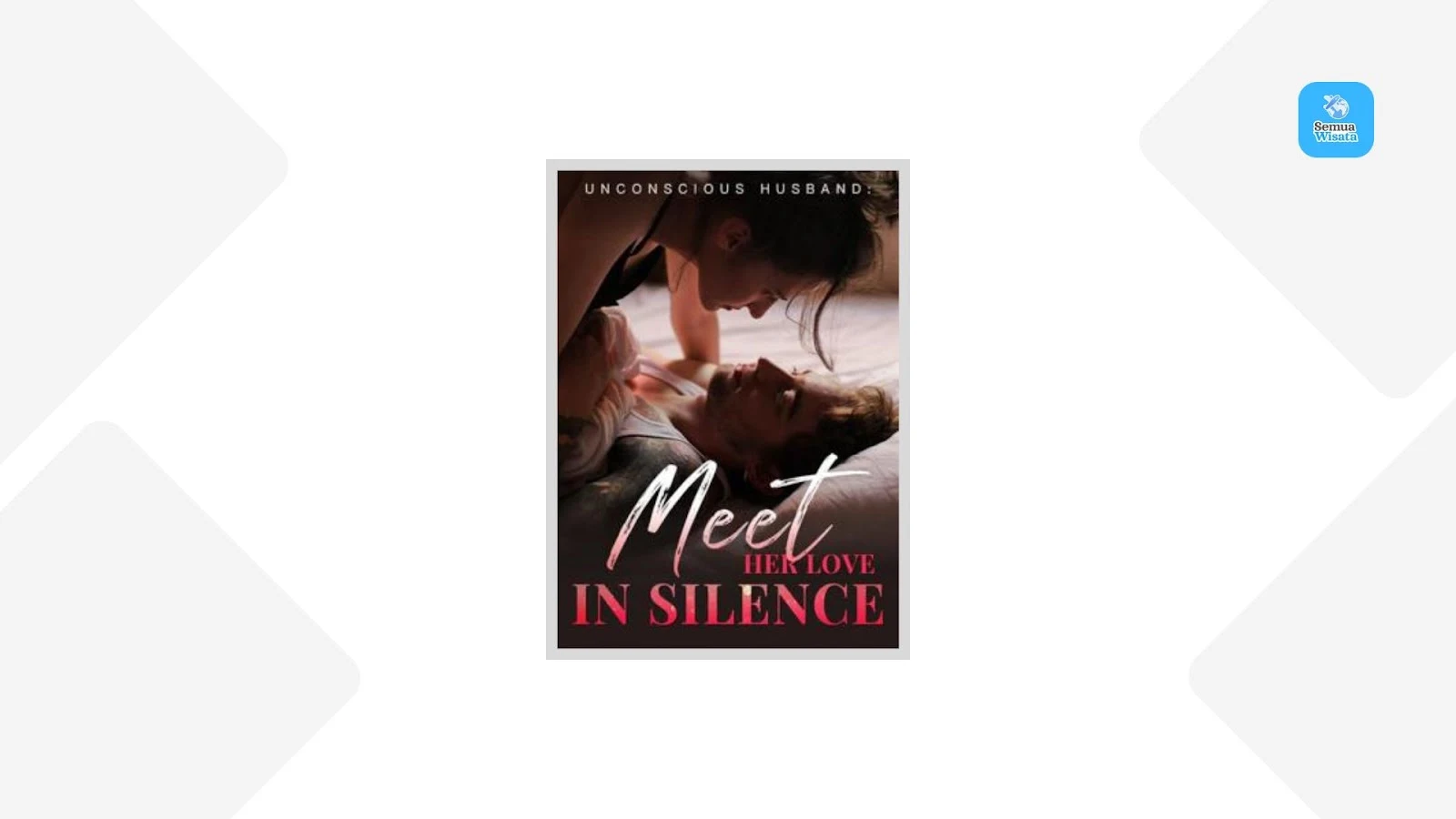 Read Novel Unconscious Husband: Meet Her Love In Silence by Ken Slaner