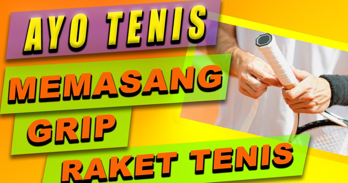Cara Memasang Grip Raket Tenis