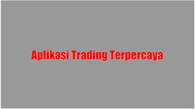 Aplikasi Trading Terpercaya