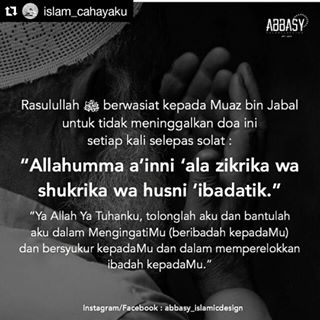 DOA NABI MUHAMMAD SAW KEPADA MUADZ BIN JABAL, doa seleas solat, jangan tinggal doa ini selepas solat, didik anak supaya selalu berdoa,