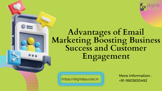 Advantages of Email Marketing: Boosting Business Success and Customer Engagement